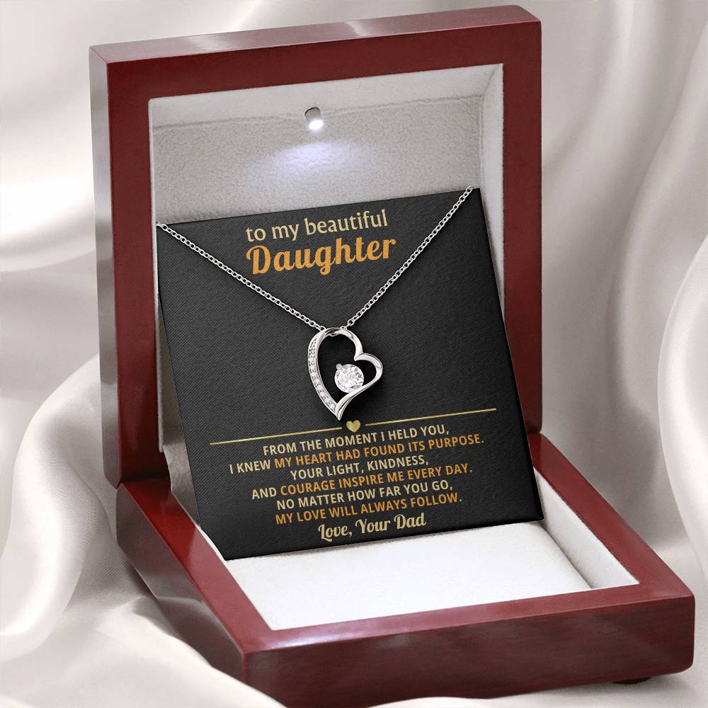 To my beautiful Daughter - No matter how far you go, my love will always follow - From Dad