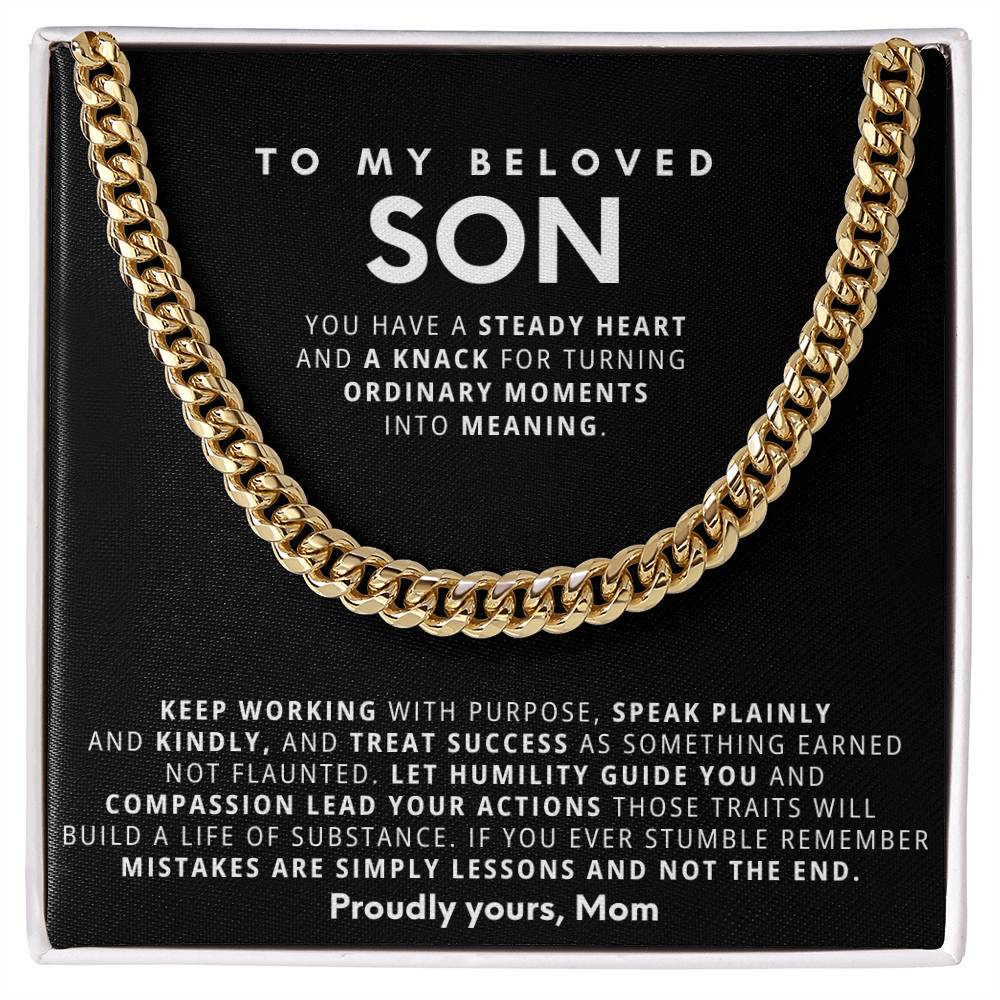 To my Son, You have a steady heart and a knack for turning ordinary moments into meaning