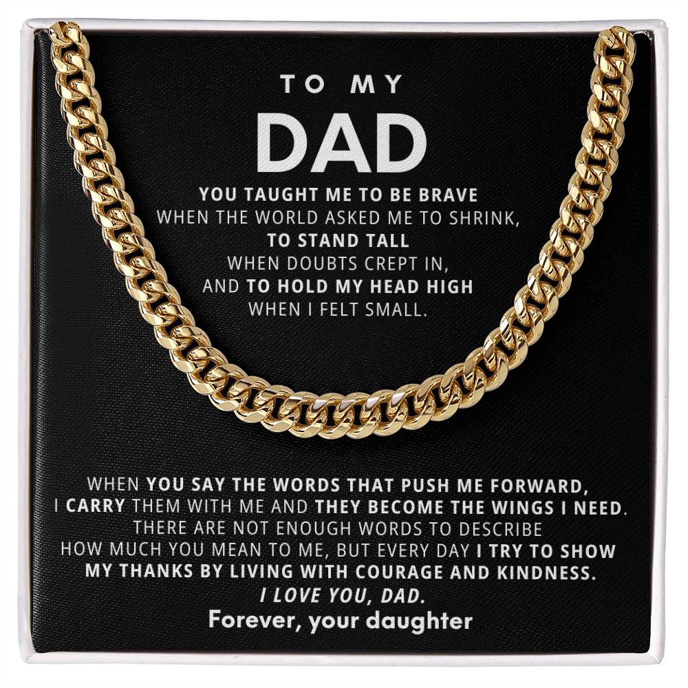 To My Dad, You taught me to be brave when the world asked me to shrink