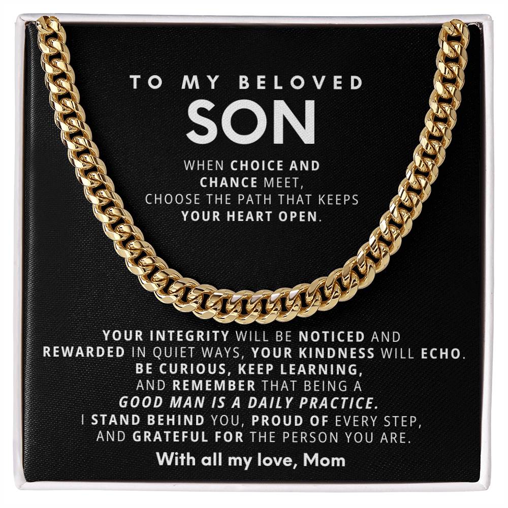 To my son, When choice and chance meet, choose the path that keeps your heart open.