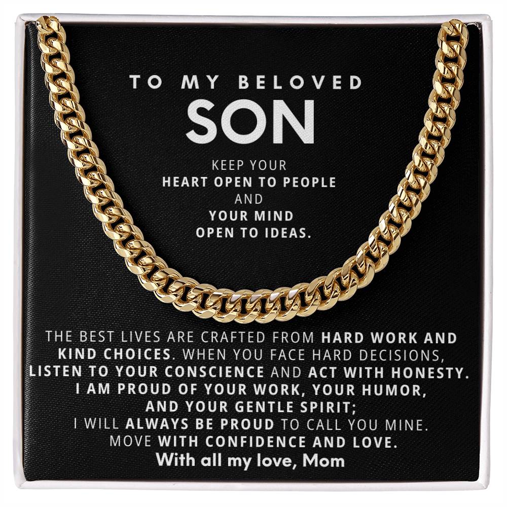 To my son, Keep your heart open to people and your mind open to ideas
