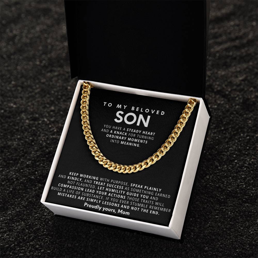 To my Son, You have a steady heart and a knack for turning ordinary moments into meaning