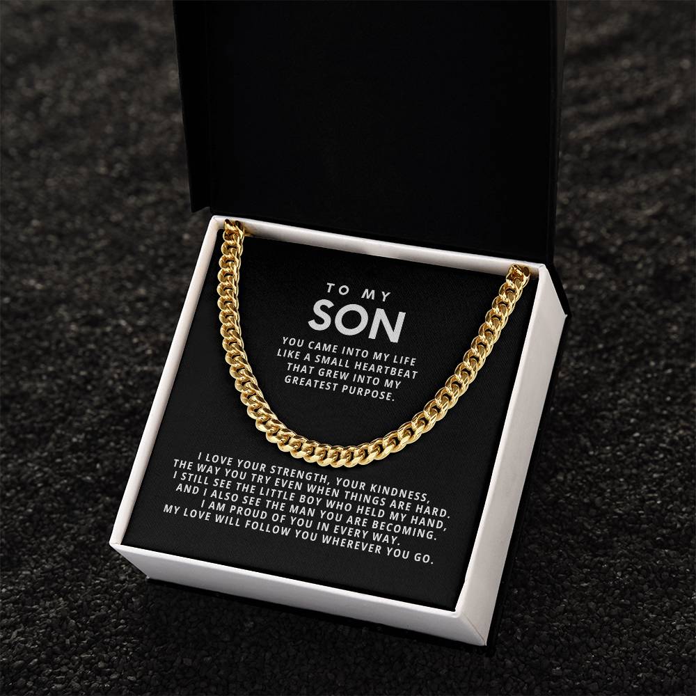 To my Son, My love will follow you wherever you go.