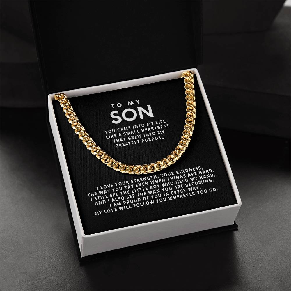 To my Son, My love will follow you wherever you go.