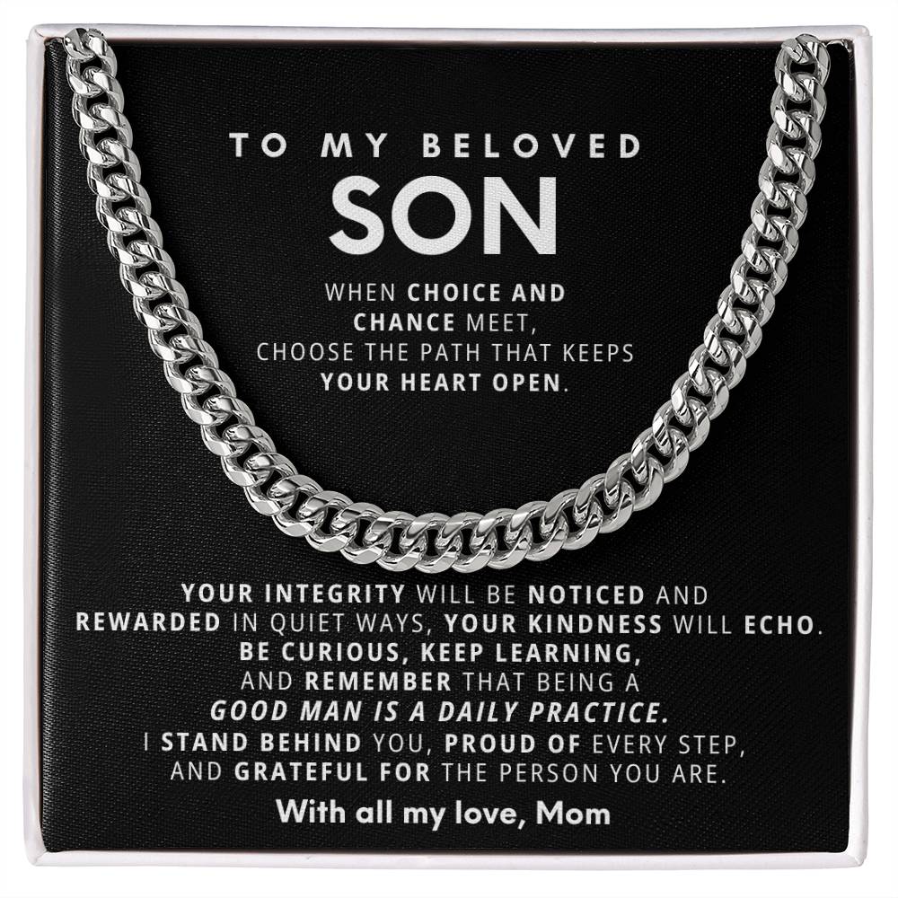 To my son, When choice and chance meet, choose the path that keeps your heart open.