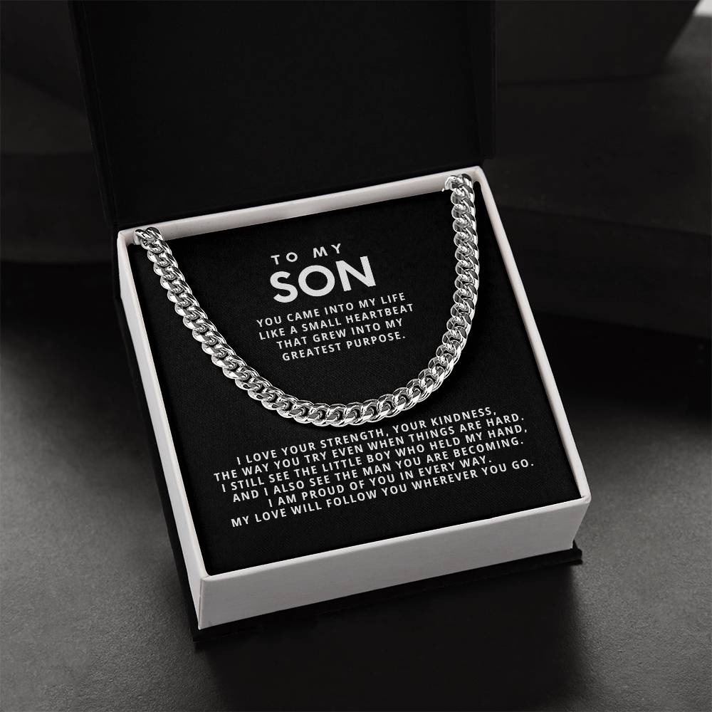 To my Son, My love will follow you wherever you go.
