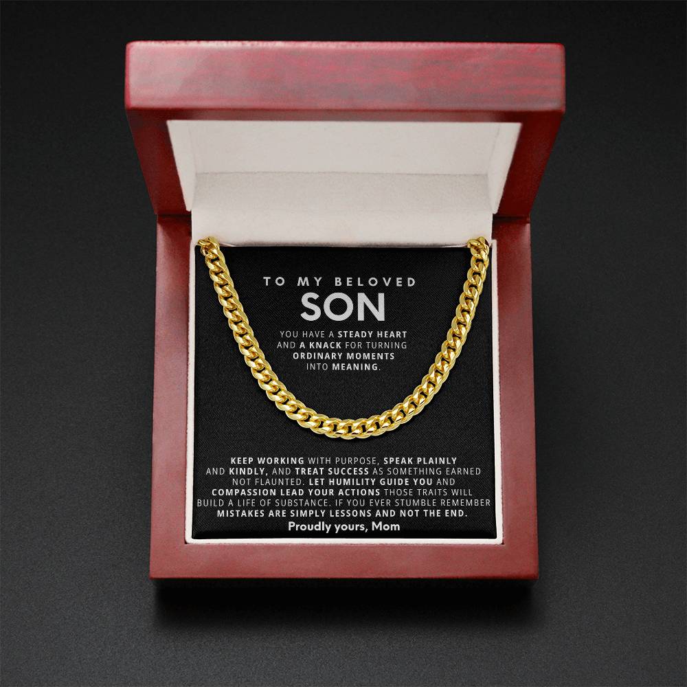 To my Son, You have a steady heart and a knack for turning ordinary moments into meaning