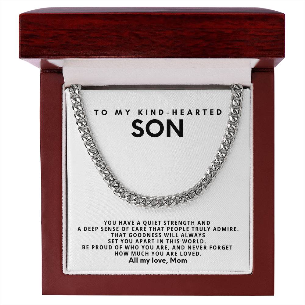 To my kind-hearted son, You have a quiet strength and a deep sense of care that people truly admire