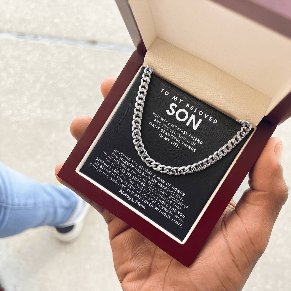 To my beloved son, Watching you become a man of honor and warmth has been my greatest joy