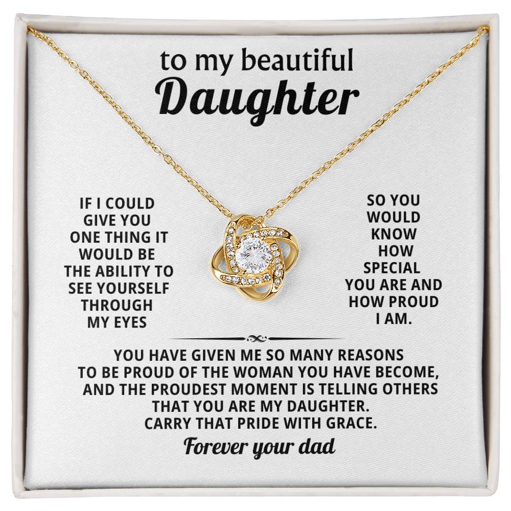 To my beautiful Daughter, The proudest moment is telling others that you are my daughter