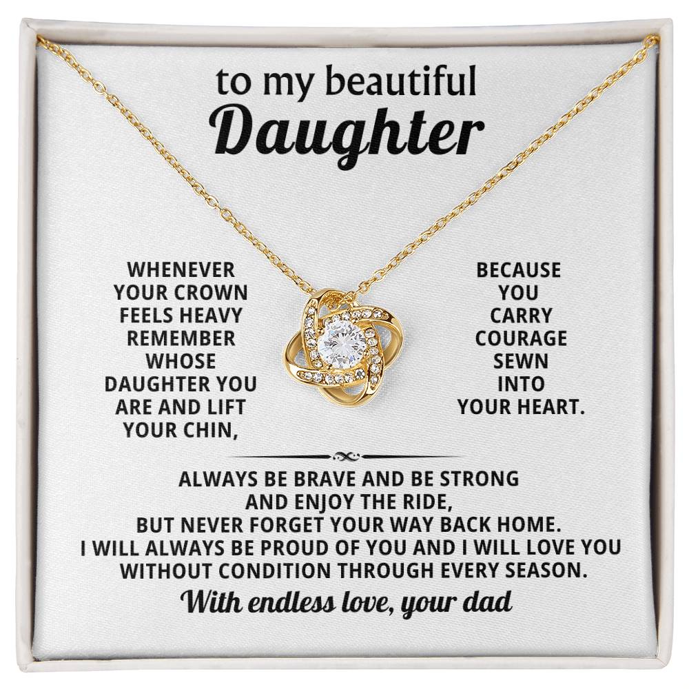 To my beautiful Daughter, I will always be proud of you and I will love you without condition