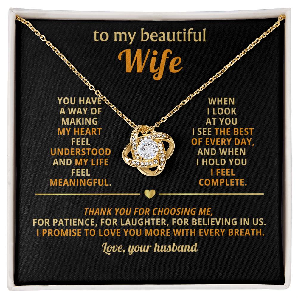 To my beautiful Wife, You have a way of making my heart feel understood