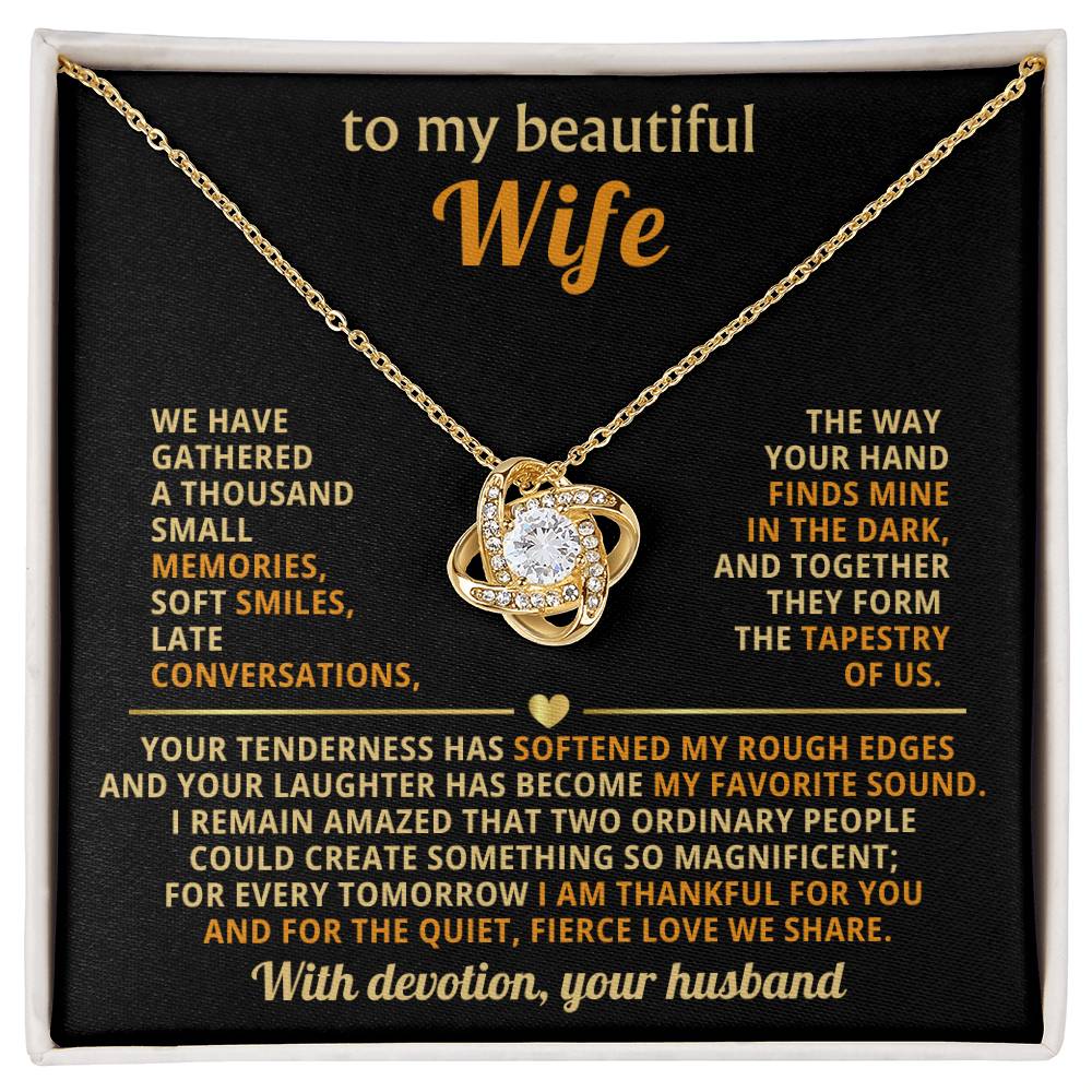 To my beautiful Wife, Your tenderness has softened my rough edges