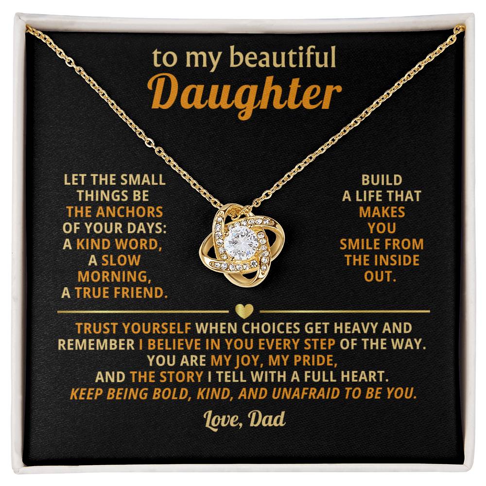 To my beautiful Daughter, Trust yourself when choices get heavy