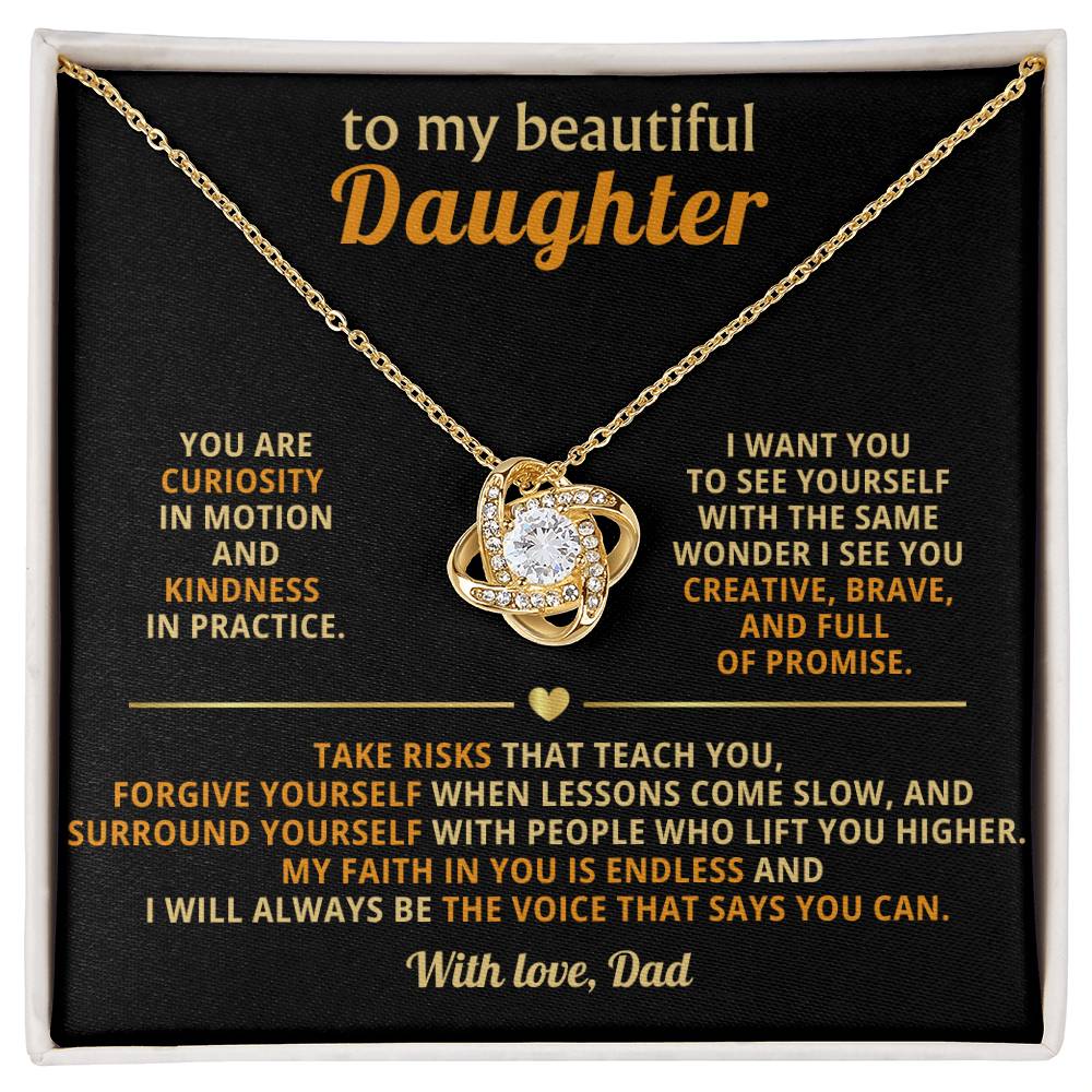 To my beautiful Daughter,My faith in you is endless and I will always be the voice that says you can