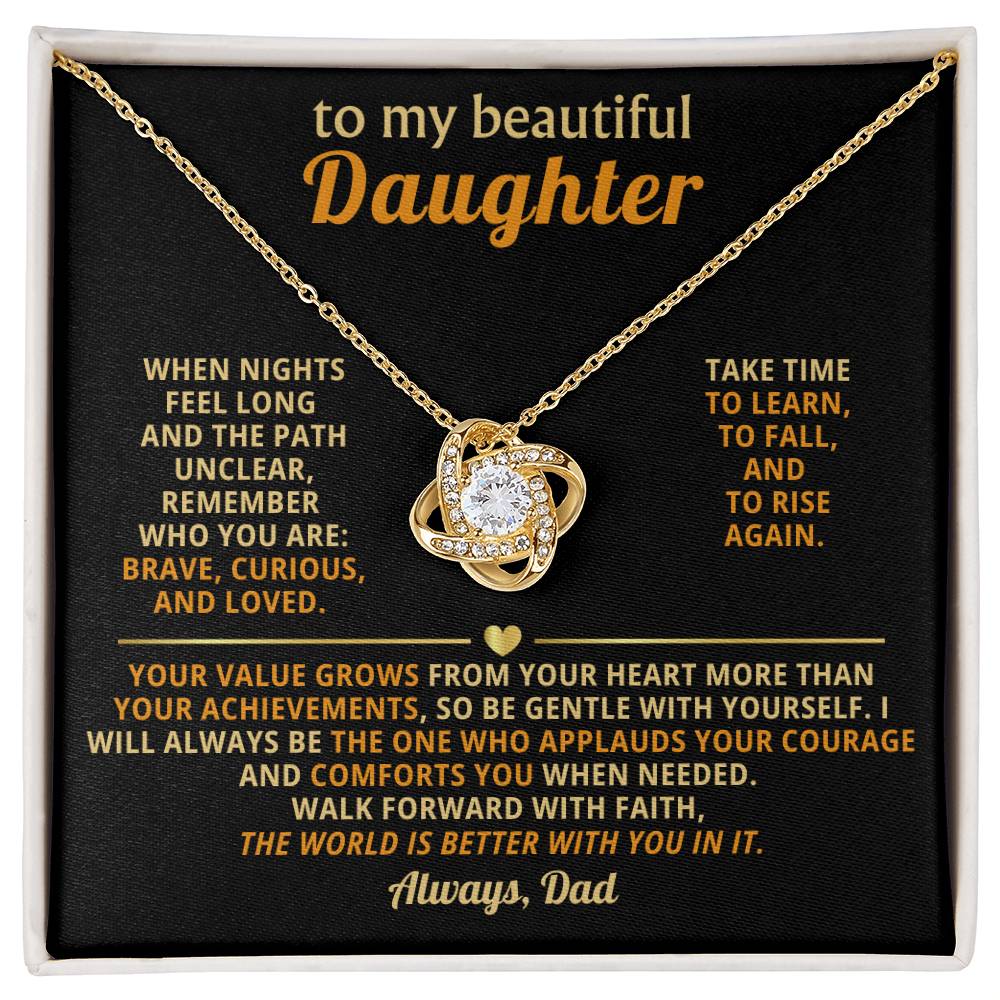 To my beautiful Daughter, Walk forward with faith, the world is better with you in it
