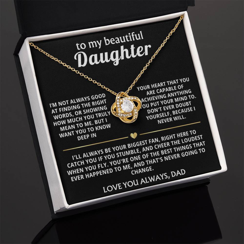 To My Beautiful Daughter, I'll always love and believe in you.