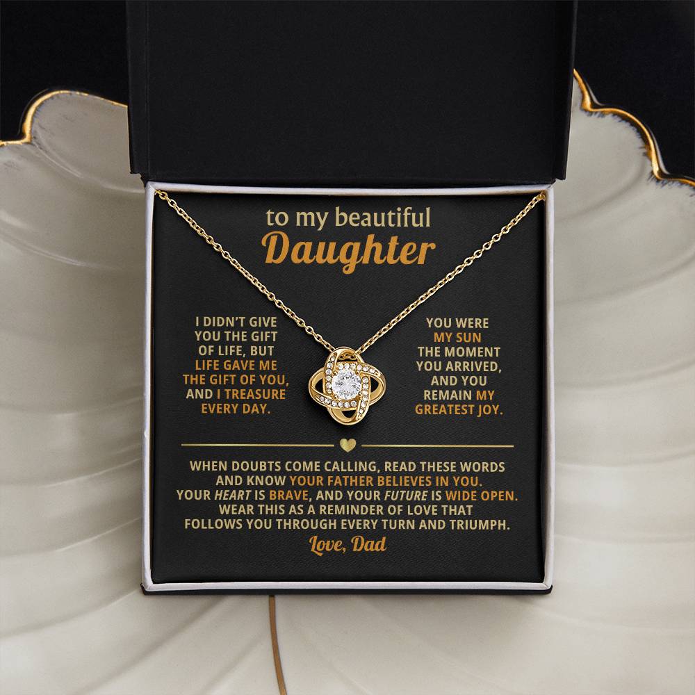 To my beautiful Daughter, Wear this as a reminder of love that follows you through every turn and triumph