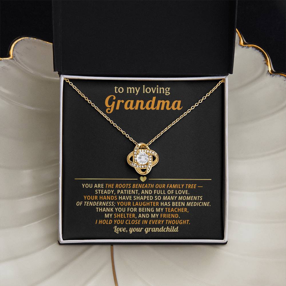 To my beautiful Grandma, You are the roots beneath our family tree