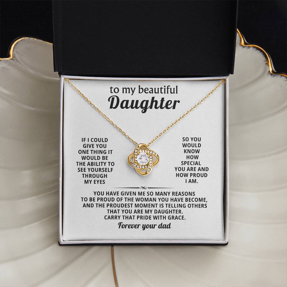 To my beautiful Daughter, The proudest moment is telling others that you are my daughter