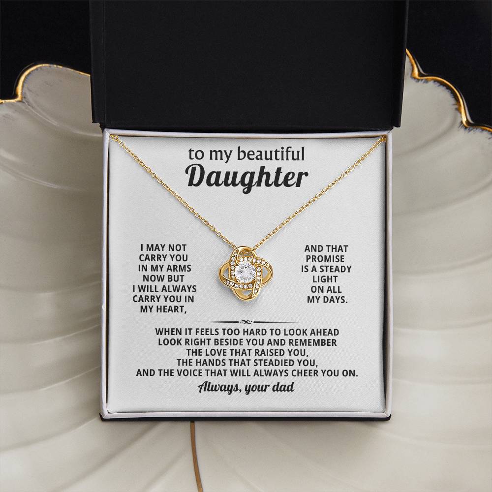 To my beautiful Daughter, I may not carry you in my arms now but I will always carry you in my heart