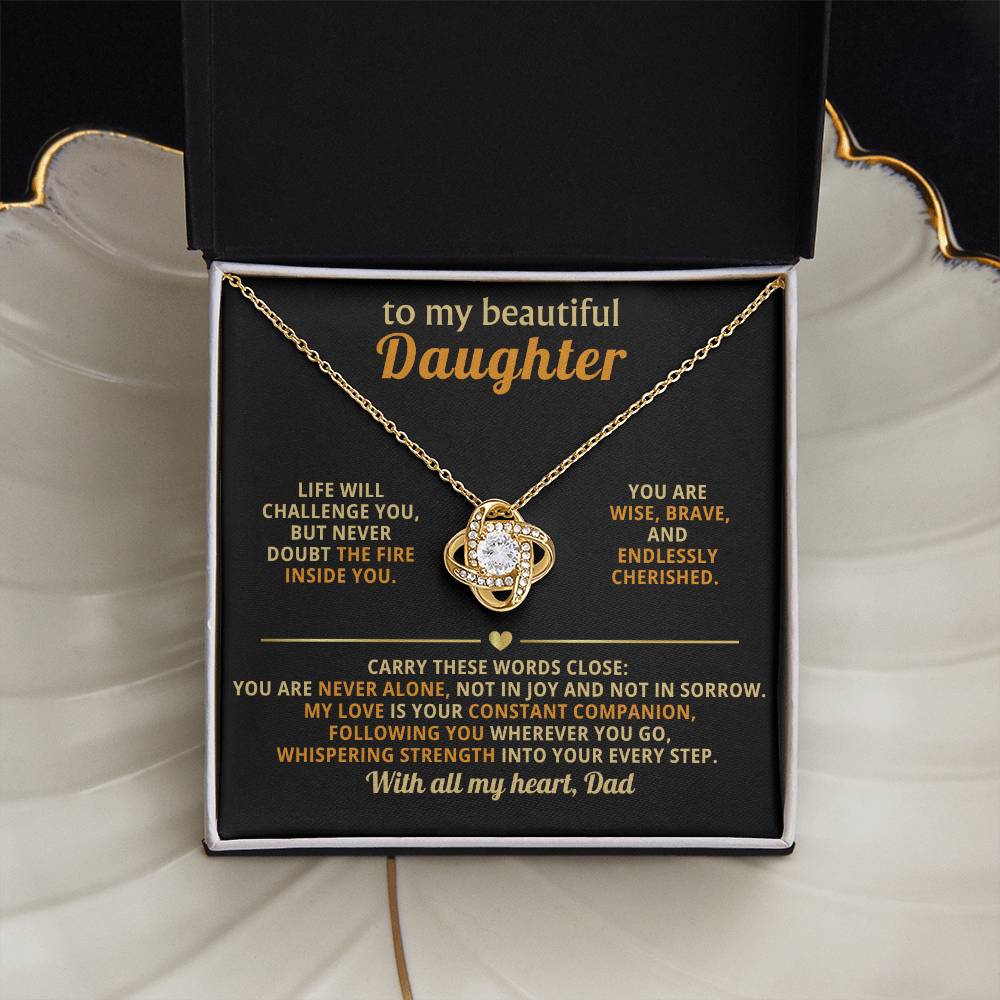 To my beautiful Daughter - My love is your constant companion, following you wherever you go