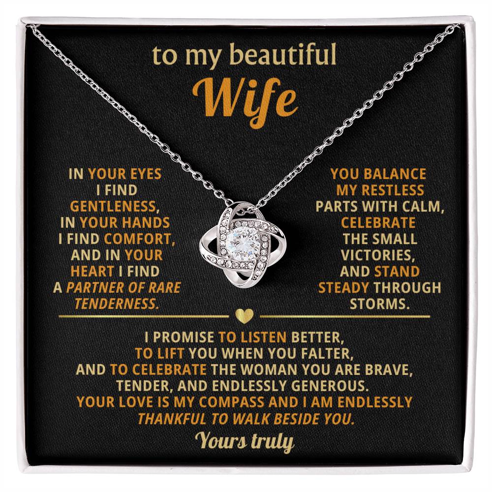 To my beautiful Wife,In your eyes I find gentleness, in your hands I find comfort