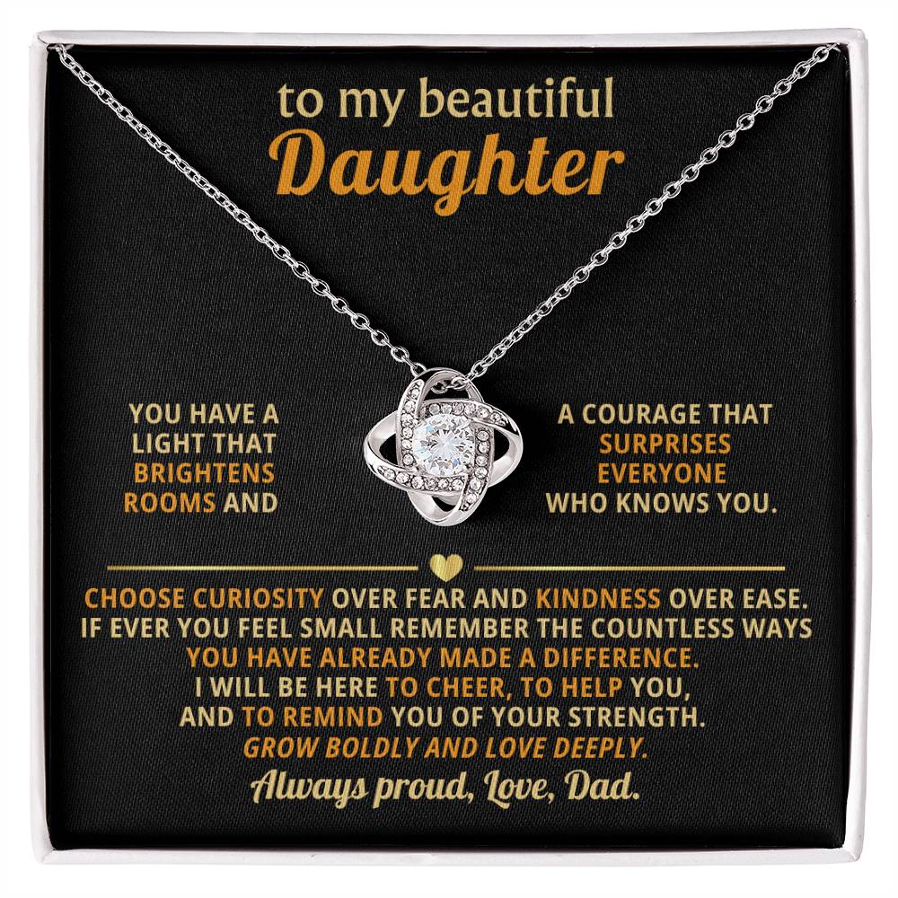To my beautiful Daughter,Grow boldly and love deeply
