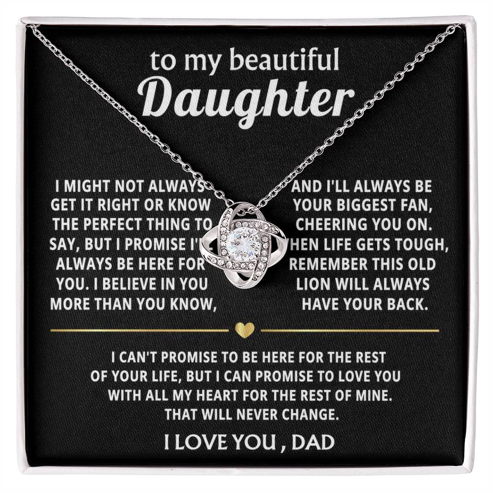 To My Beautiful Daughter, I'll always love you and have your back.
