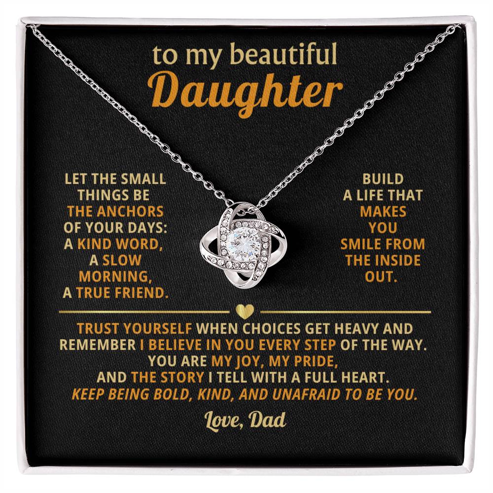 To my beautiful Daughter, Trust yourself when choices get heavy