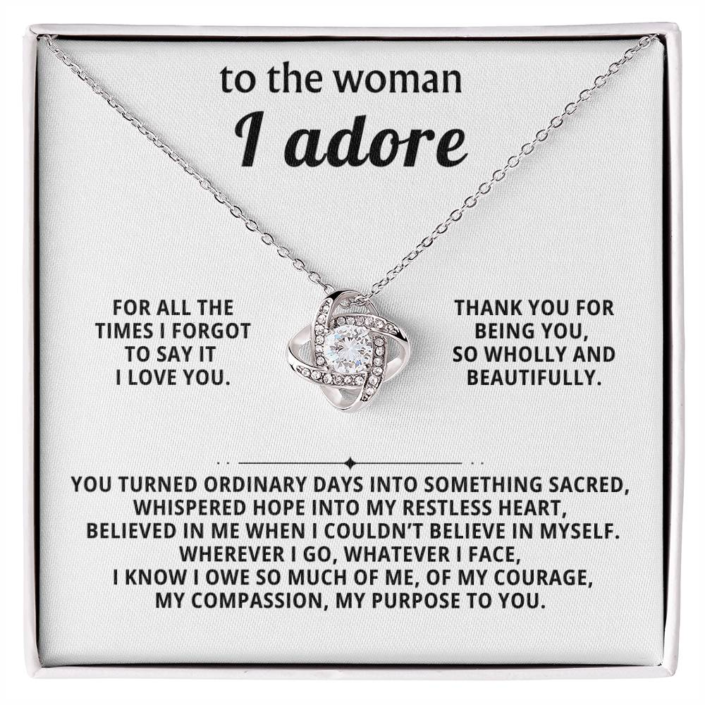 To the woman I adore, Thank you for being you