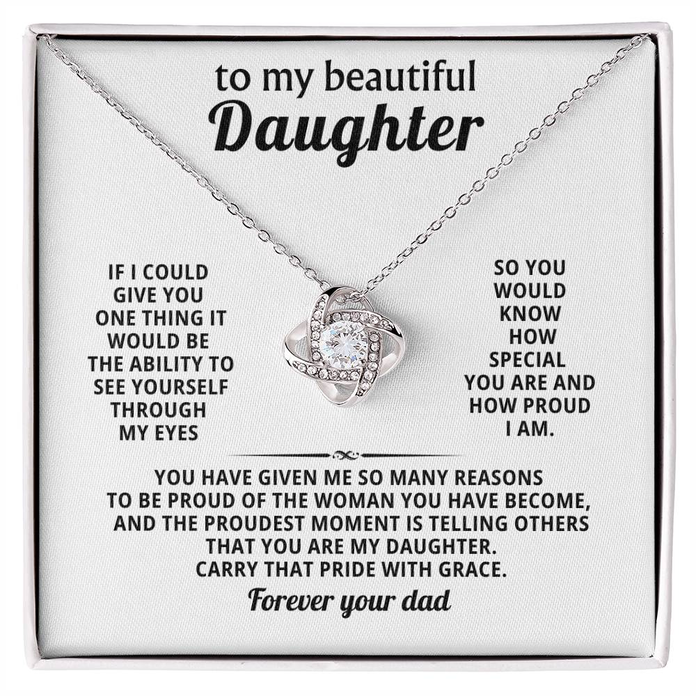 To my beautiful Daughter, The proudest moment is telling others that you are my daughter