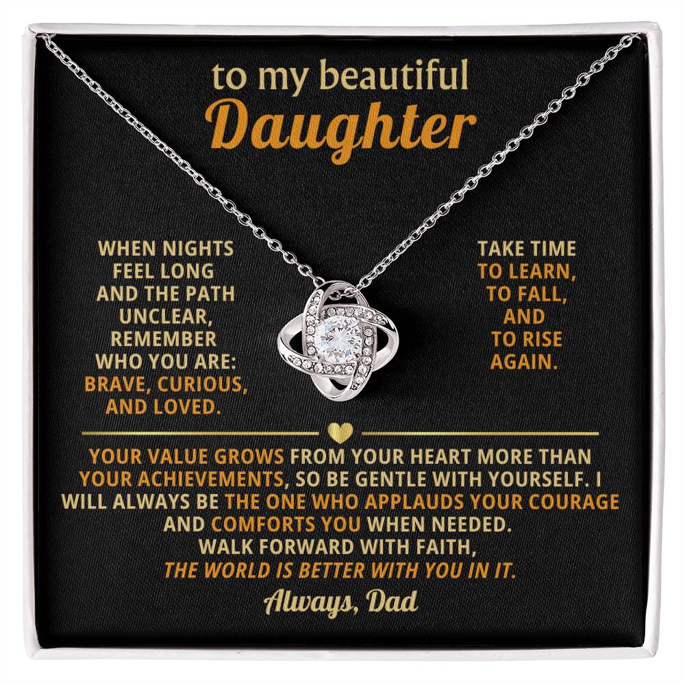 To my beautiful Daughter, Walk forward with faith, the world is better with you in it