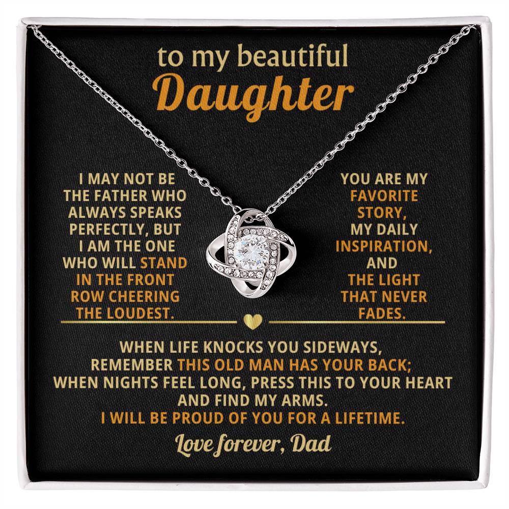 To my beautiful Daughter, I am the one who will stand in the front row cheering the loudest