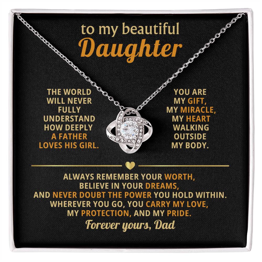 To my beautiful Daughter - The world will never fully understand how deeply a father loves his girl