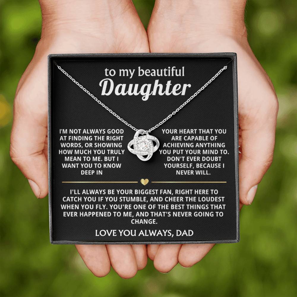 To My Beautiful Daughter, I'll always love and believe in you.