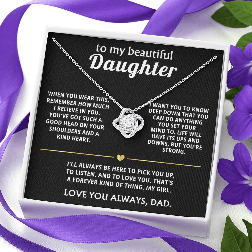 To My Beautiful Daughter, I'll always be here for you.