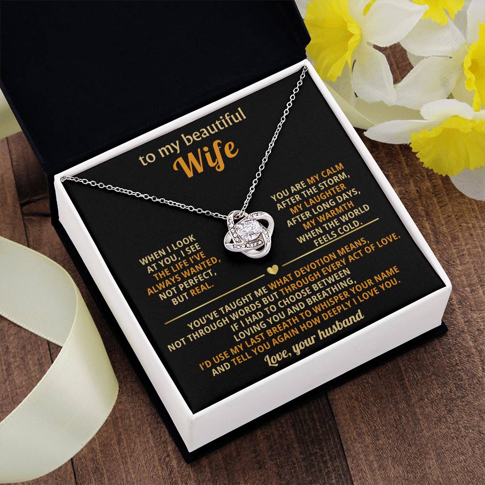 To my beautiful Wife, When I look at you, I see the life I’ve always wanted