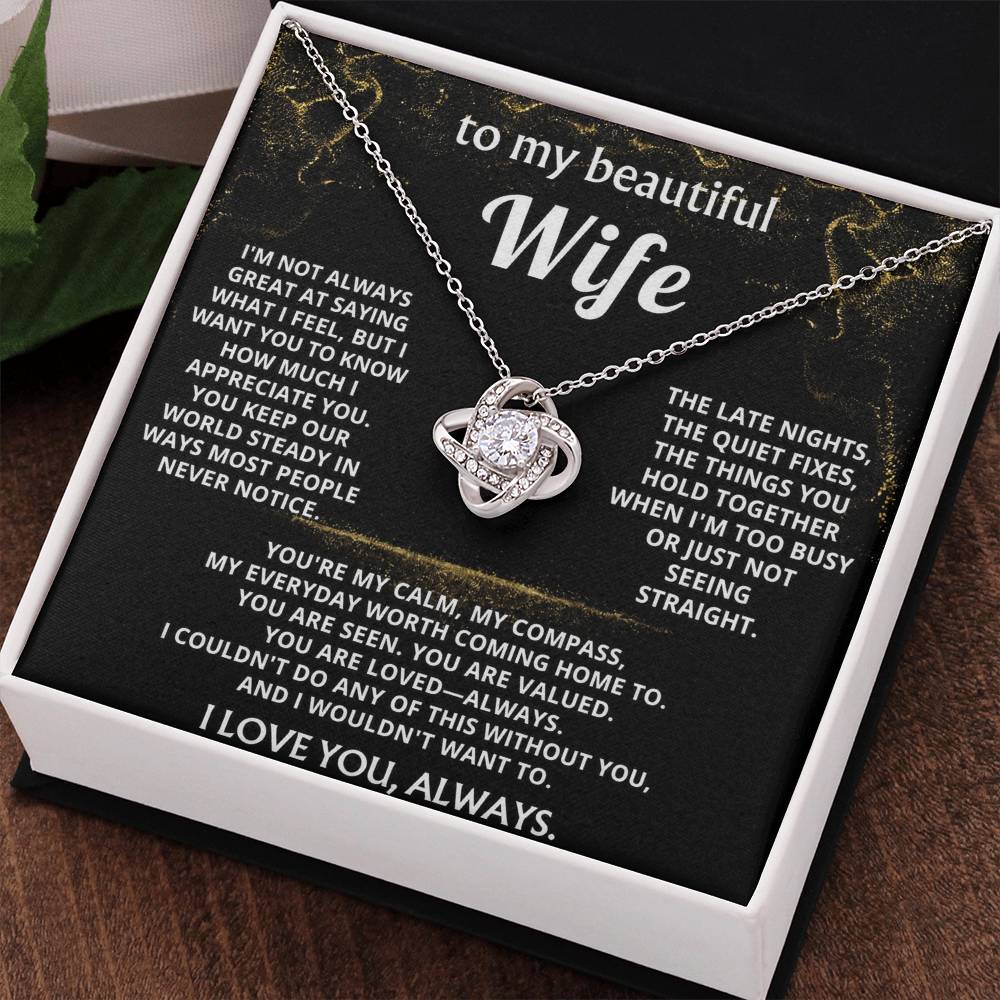 To My Wife, You are my calm, my compass.