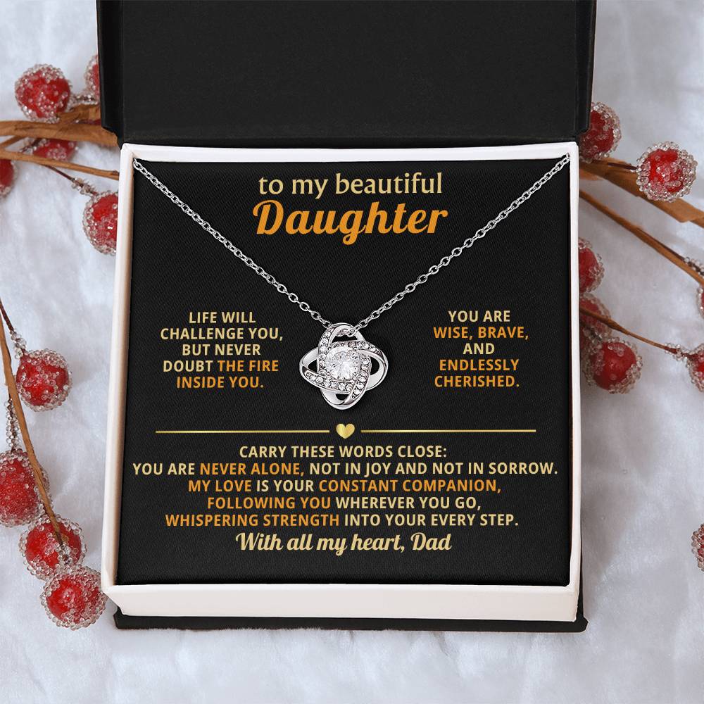 To my beautiful Daughter - My love is your constant companion, following you wherever you go