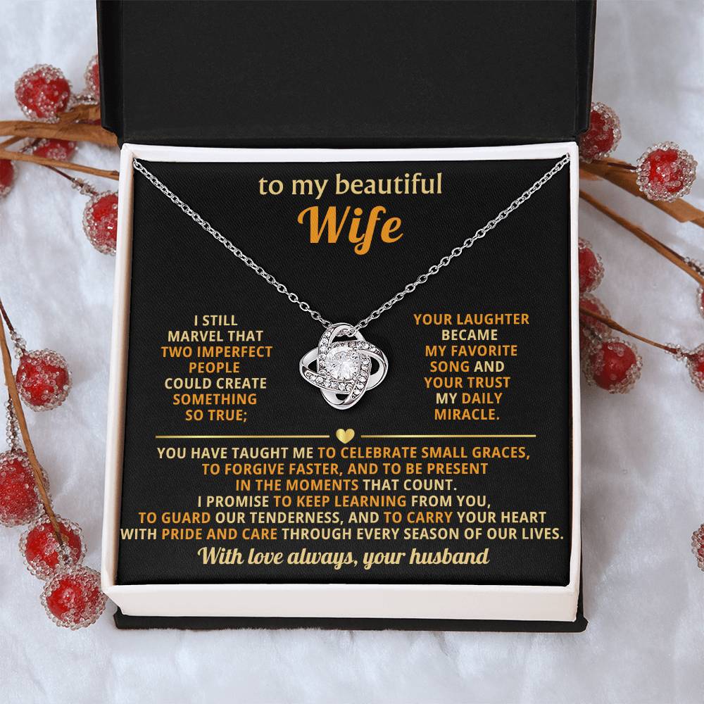 To my beautiful Wife,I still marvel that two imperfect people could create something so true