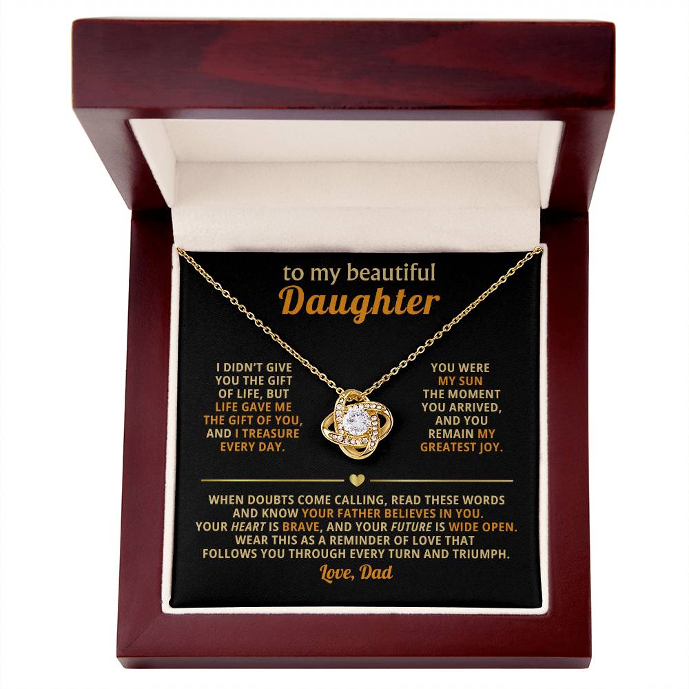 To my beautiful Daughter, Wear this as a reminder of love that follows you through every turn and triumph