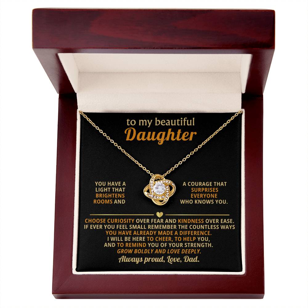 To my beautiful Daughter,Grow boldly and love deeply