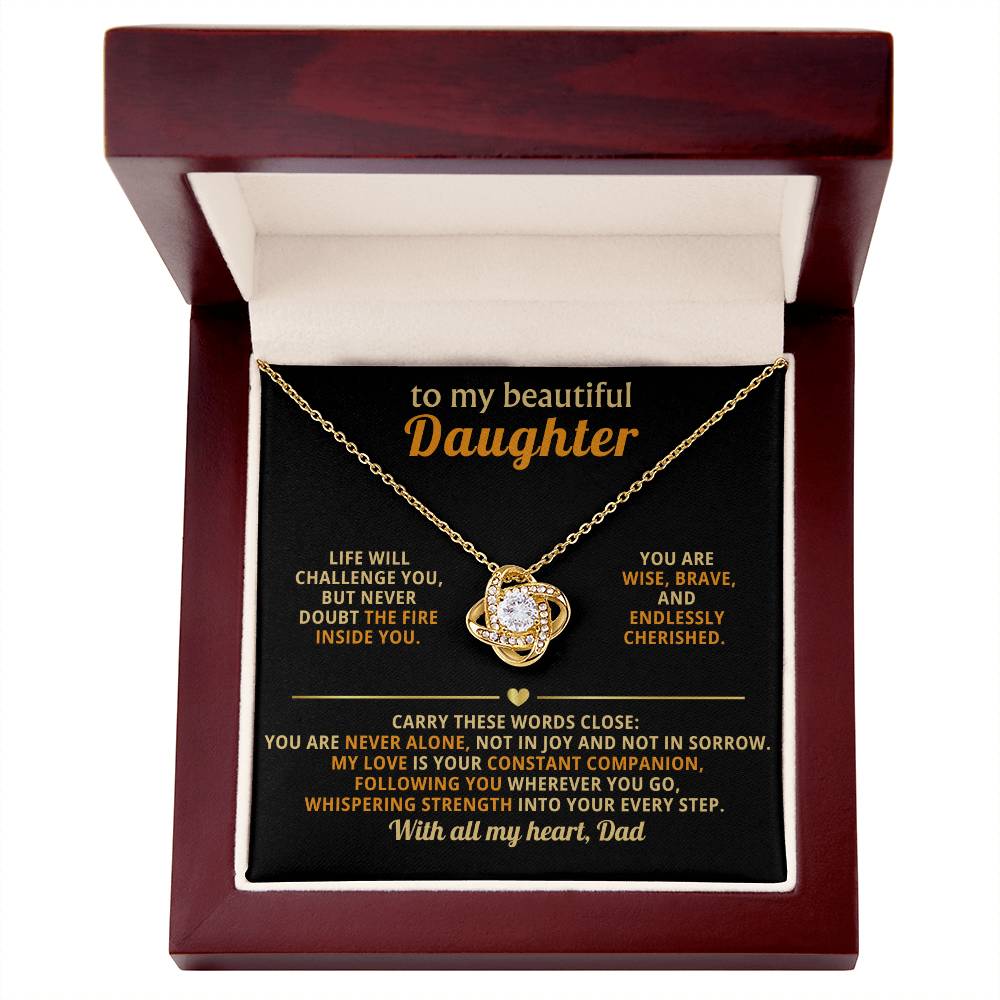 To my beautiful Daughter - My love is your constant companion, following you wherever you go