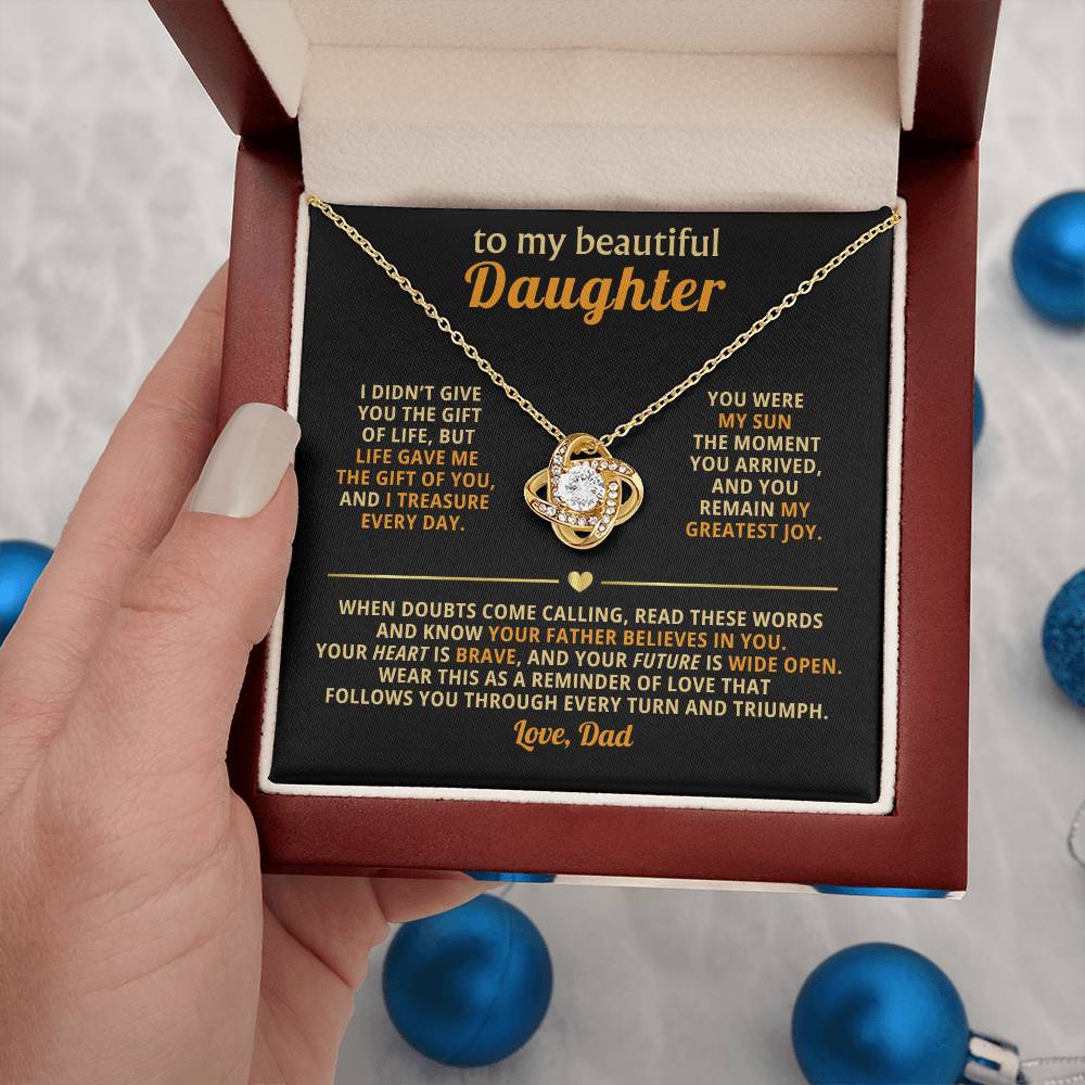 To my beautiful Daughter, Wear this as a reminder of love that follows you through every turn and triumph