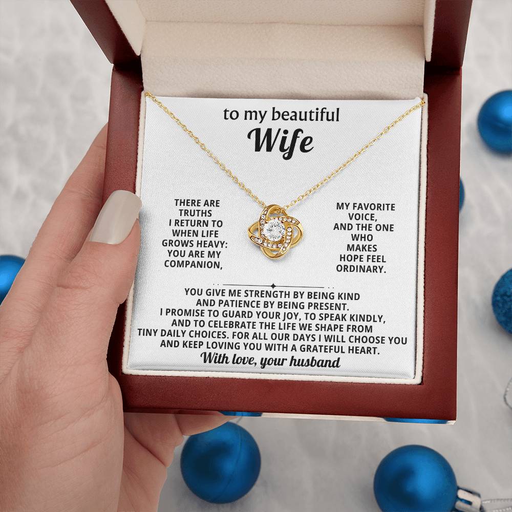 To my beautiful wife, There are truths I return to when life grows heavy