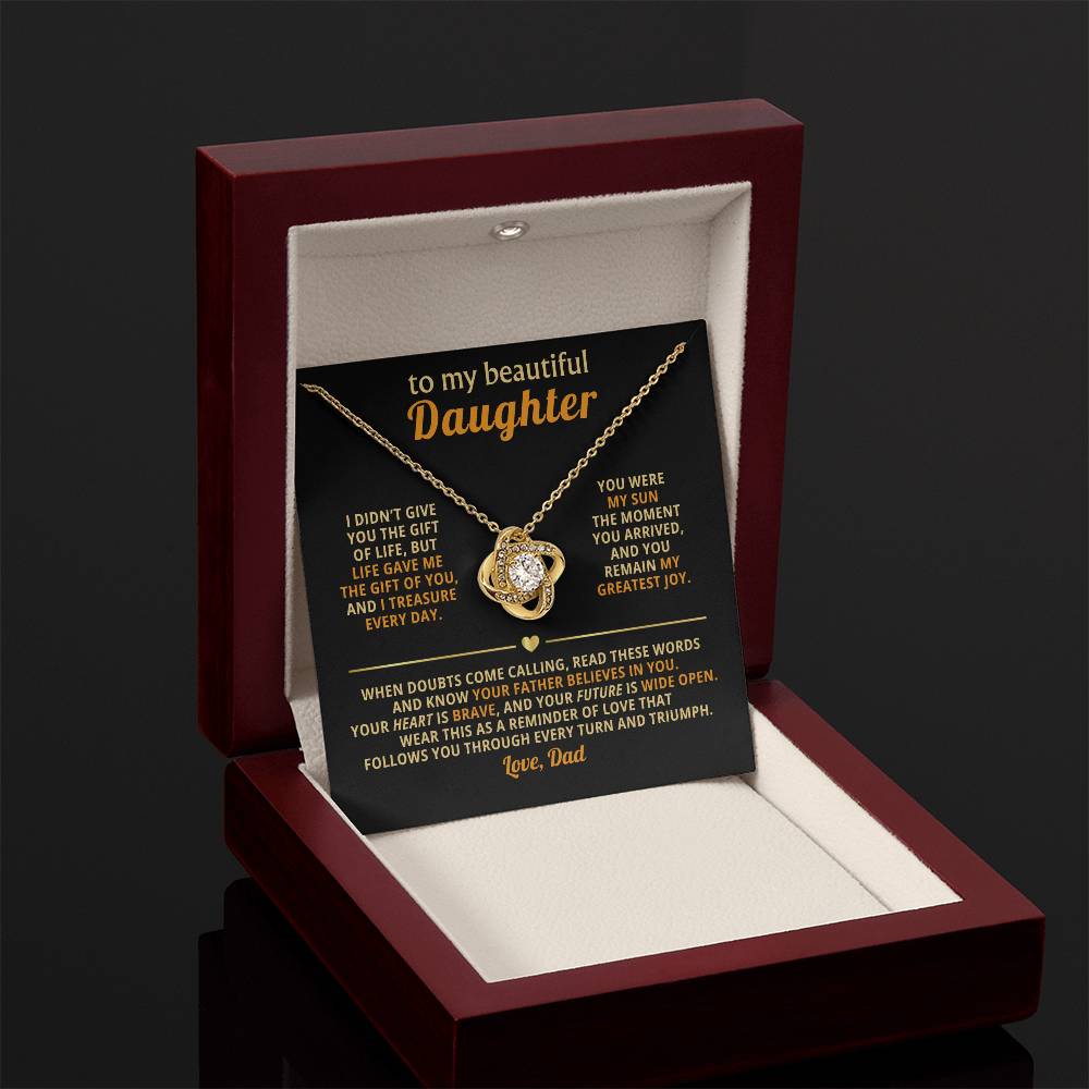 To my beautiful Daughter, Wear this as a reminder of love that follows you through every turn and triumph