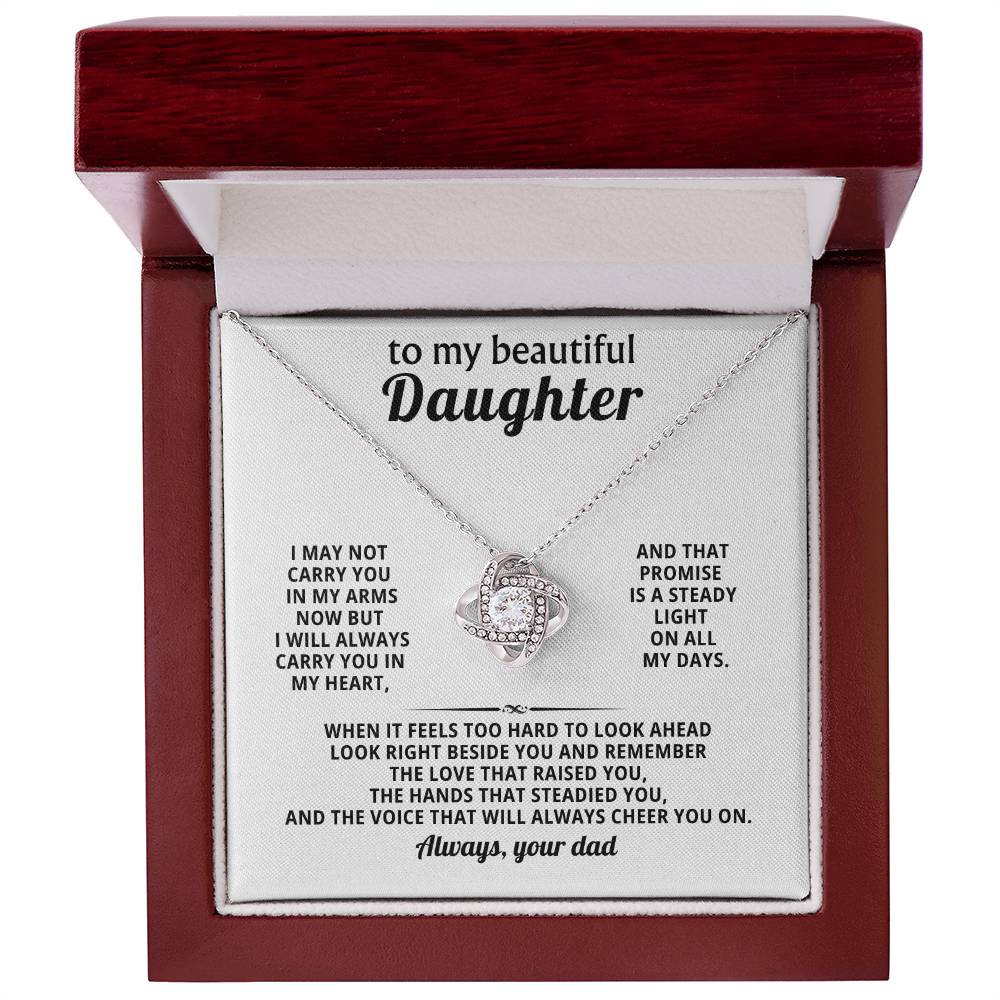 To my beautiful Daughter, I may not carry you in my arms now but I will always carry you in my heart
