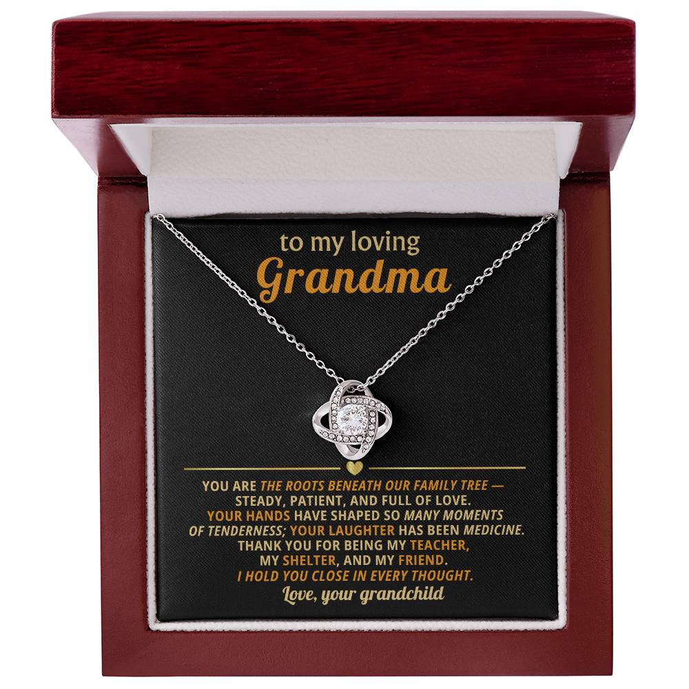 To my beautiful Grandma, You are the roots beneath our family tree