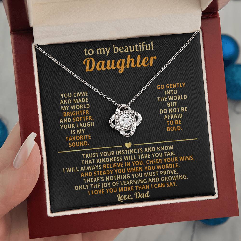 To my beautiful Daughter, You came and made my world brighter and softer